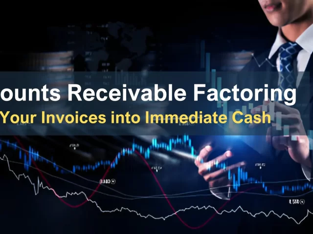 Accounts Receivable Factoring Turn Your Invoices into Immediate Cash