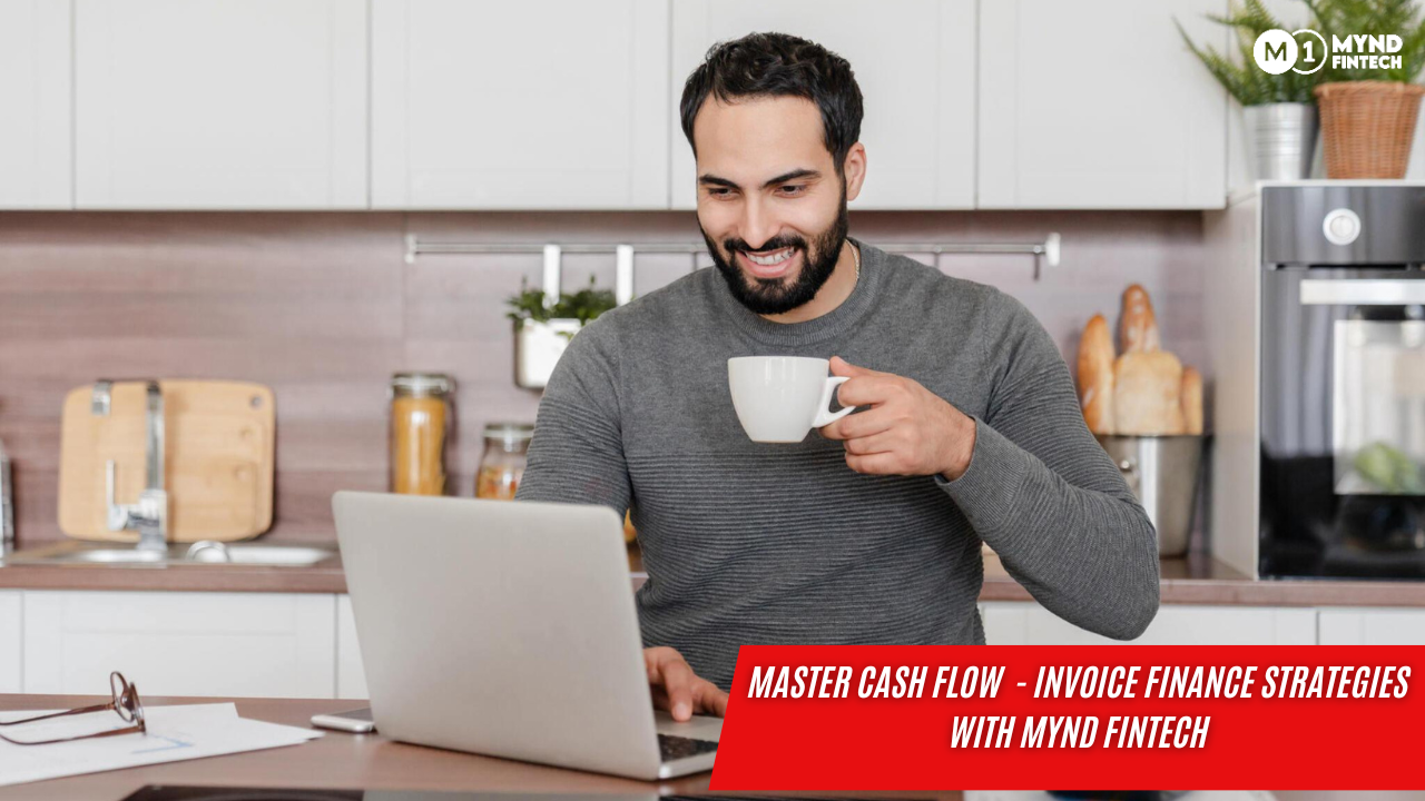 Master Cash Flow - Invoice Finance Strategies with Mynd Fintech
