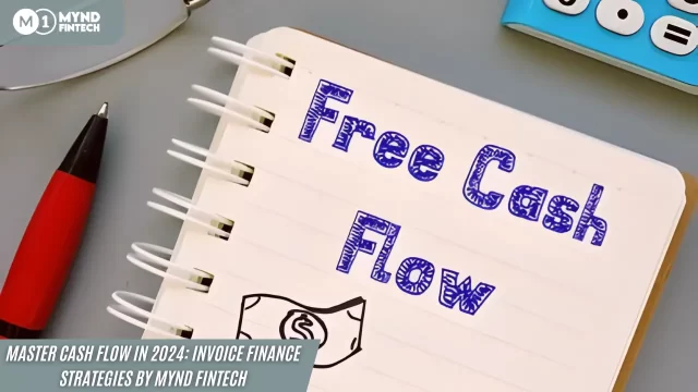 Master Cash flow in 2024: Invoice Finance Strategies by Mynd Fintech