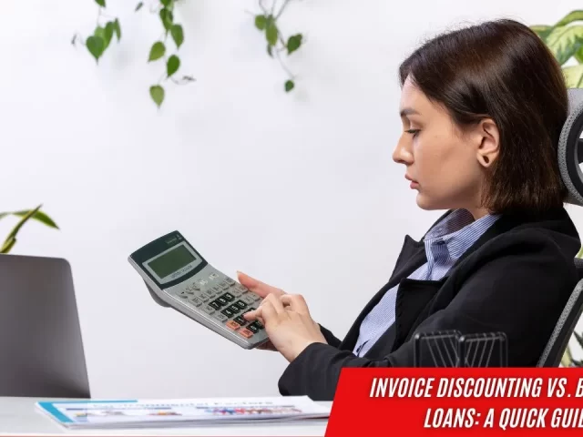 Invoice Discounting vs. Business Loans: A Quick Guide