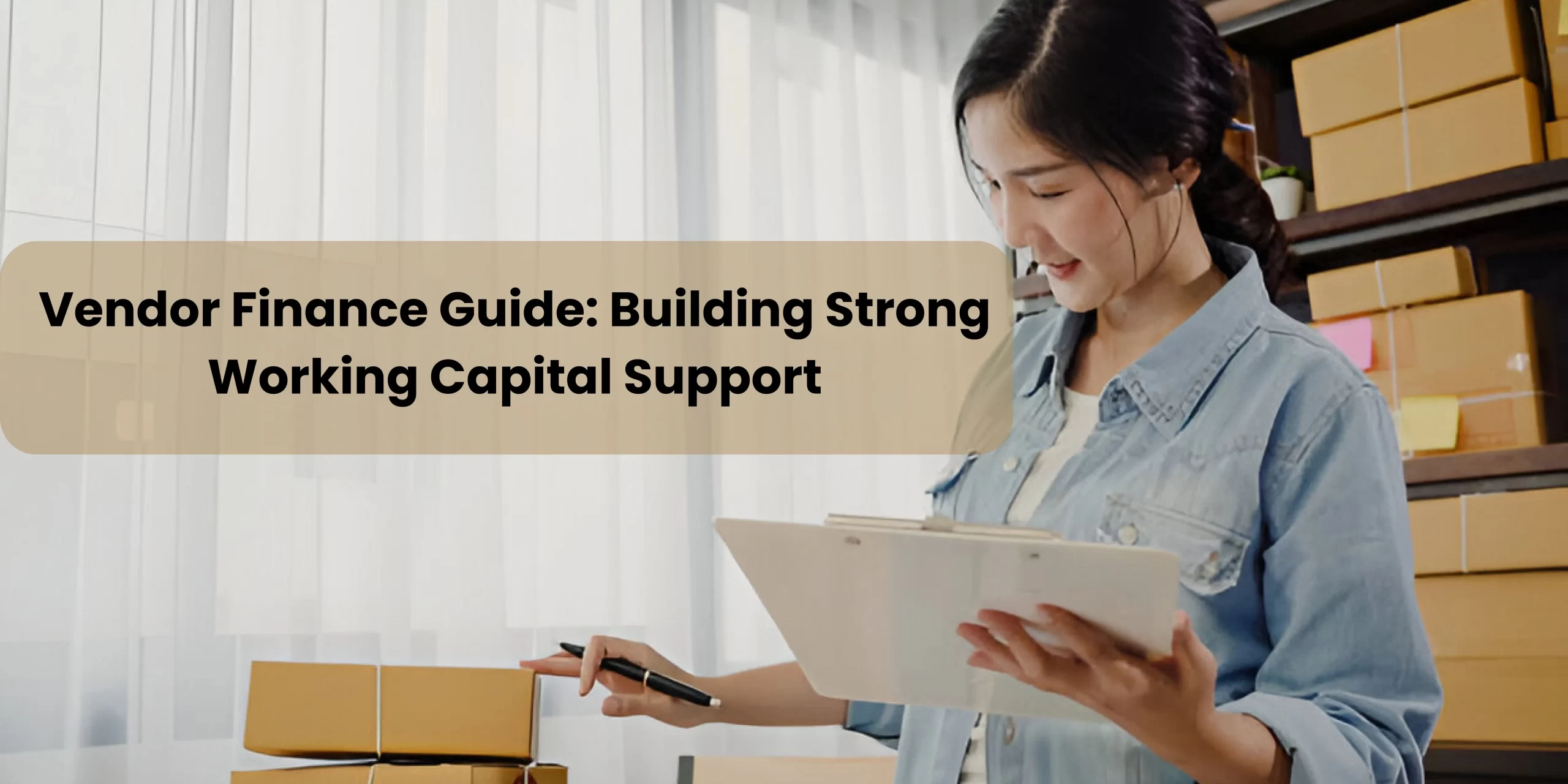 Vendor Finance Guide: Building Strong Working Capital Support