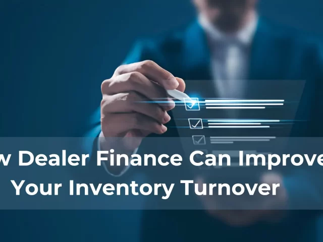 How Dealer Finance Can Improve Your Inventory Turnover