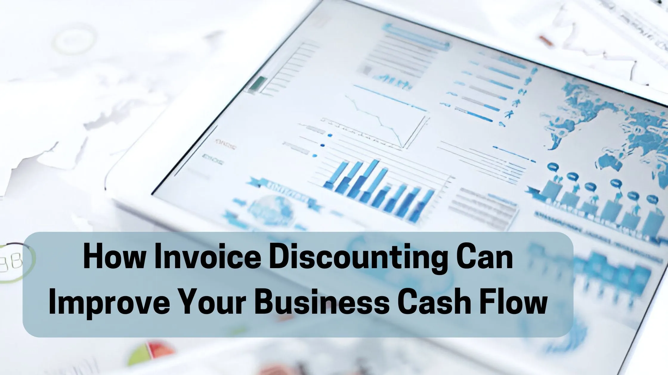 How Invoice Discounting Can Improve Your Business Cash Flow