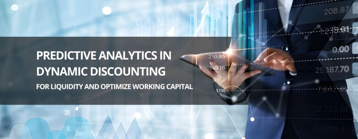 Predictive Analytics in Dynamic Discounting for Liquidity and Optimize Working Capital