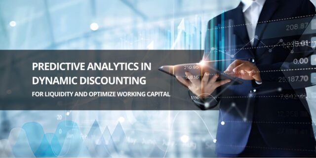 Predictive Analytics in Dynamic Discounting for Liquidity and Optimize Working Capital