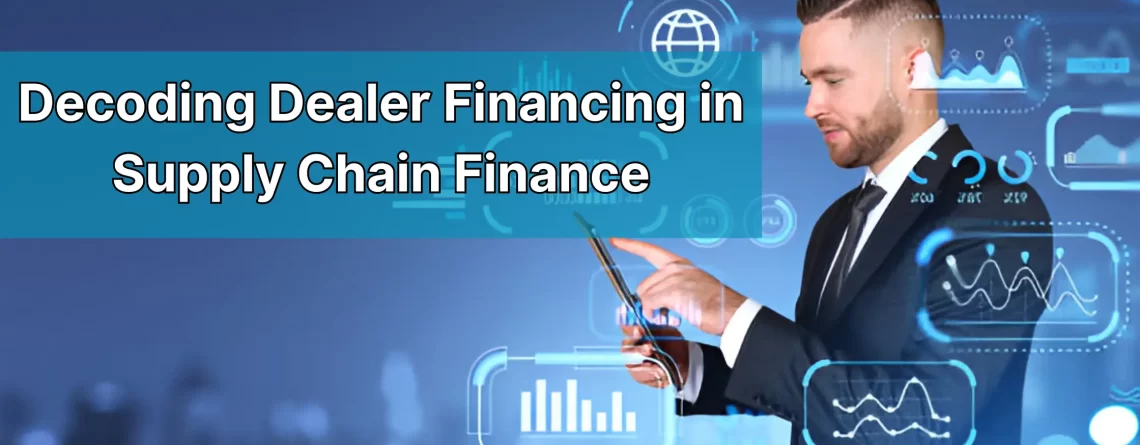 Decoding Dealer Financing in Supply Chain Finance