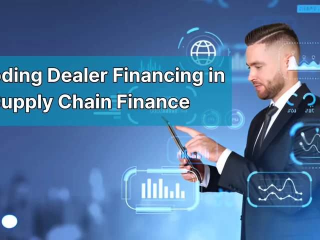 Decoding Dealer Financing in Supply Chain Finance