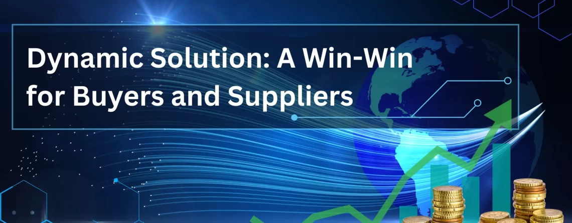 Dynamic Solution: A Win-Win for Buyers and Suppliers