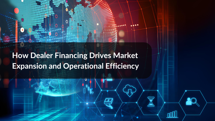 How Dealer Financing Drives Market Expansion and Operational Efficiency