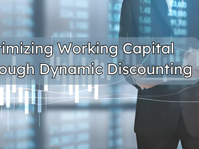 Optimizing Working Capital Through Dynamic Discounting