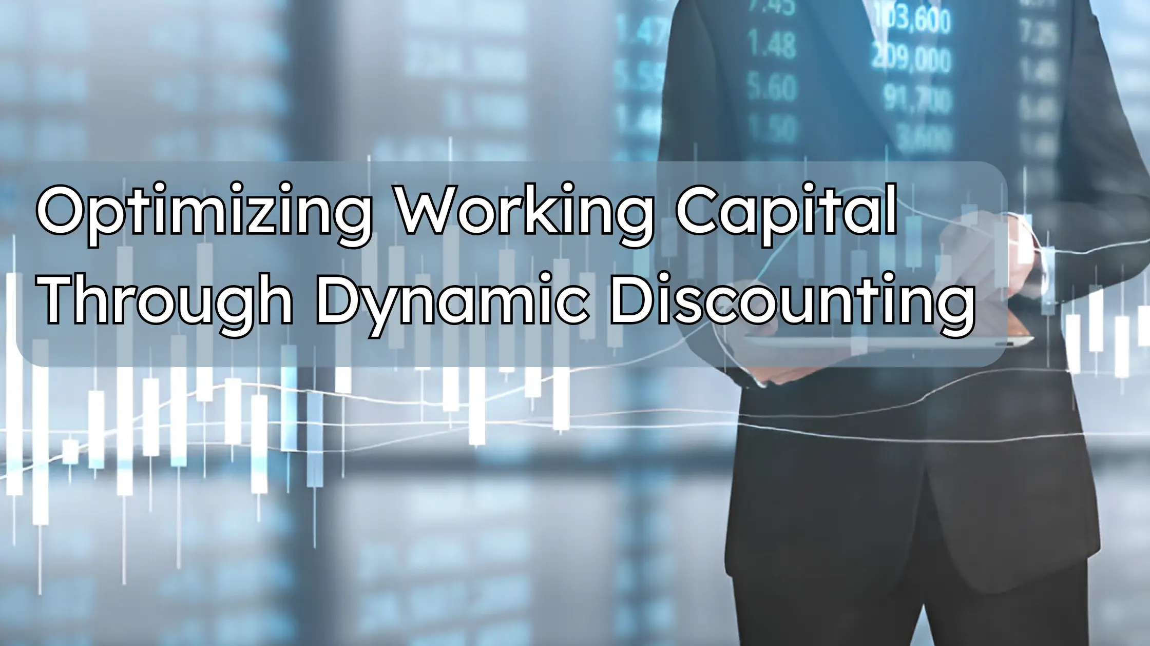 Optimizing Working Capital Through Dynamic Discounting