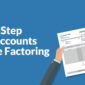 A Step-by-Step Guide to Accounts Receivable Factoring