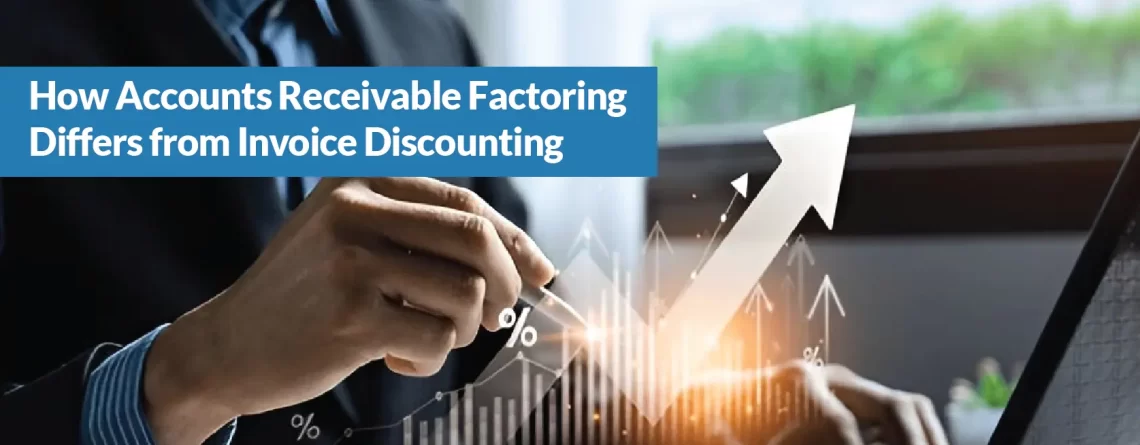 How Accounts Receivable Factoring Differs from Invoice Discounting