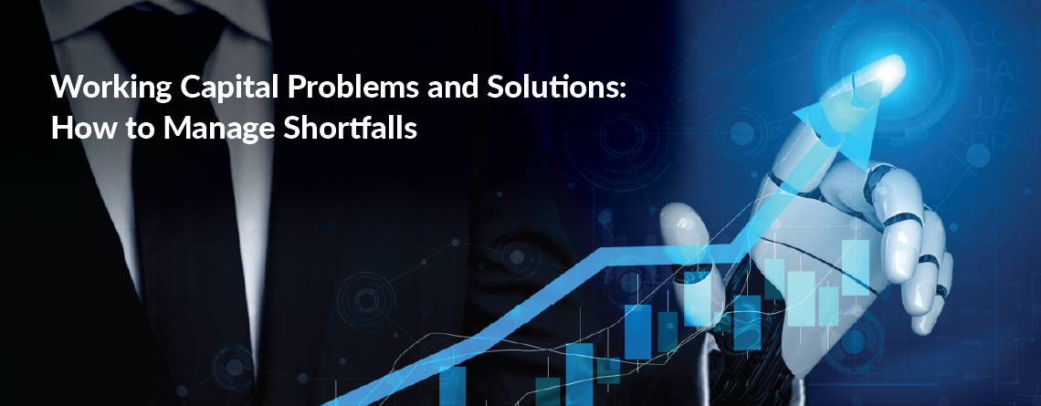 Working Capital Problems and Solutions How to Manage Shortfalls