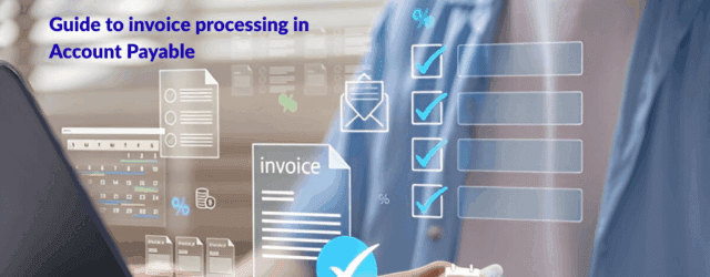 Guide to invoice processing in Account Payable (1)