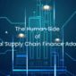 The Human Side of Digital Supply Chain Finance Adoption