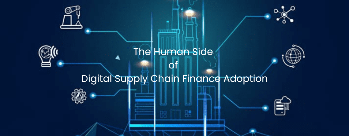 The Human Side of Digital Supply Chain Finance Adoption